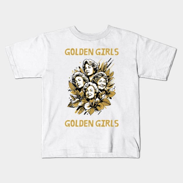 Golden Girl—Dorothy, Blanche, Rose, and Sophia Kids T-Shirt by StyleTops